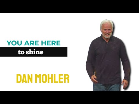 ✝️Dan Mohler - You are here to Shine
