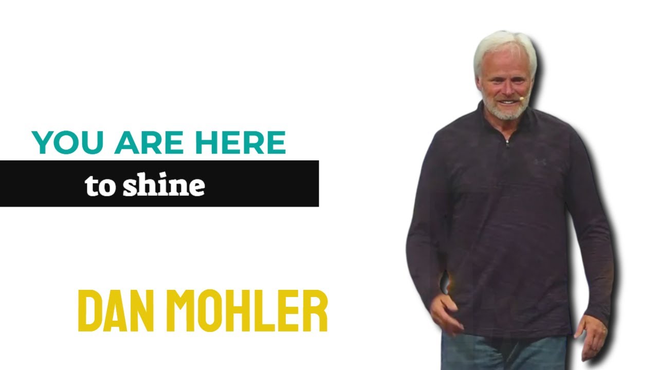 ✝️Dan Mohler - You are here to Shine