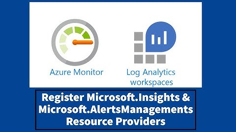 AZ-104 Hands-On Lab 11: Task 1 & 2: Register MS.Insights and MS.AlertManagement Resource Providers