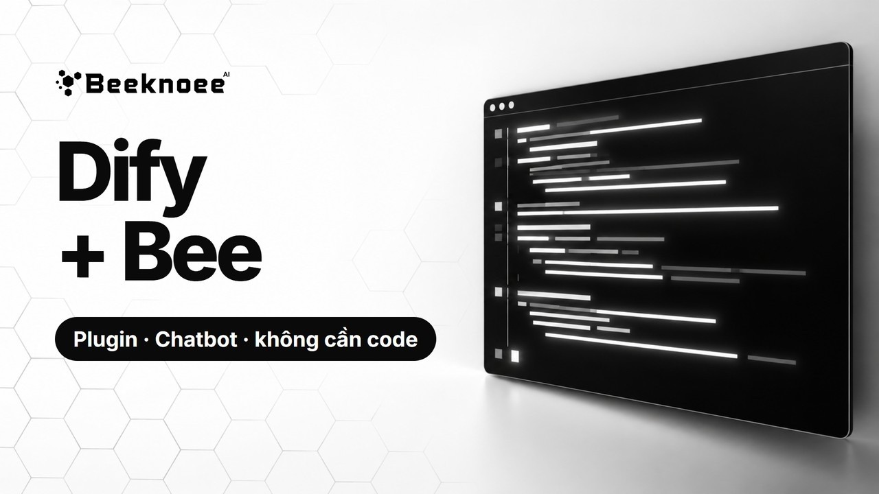 Dify + Bee Platform: tạo chatbot AI bằng kéo thả