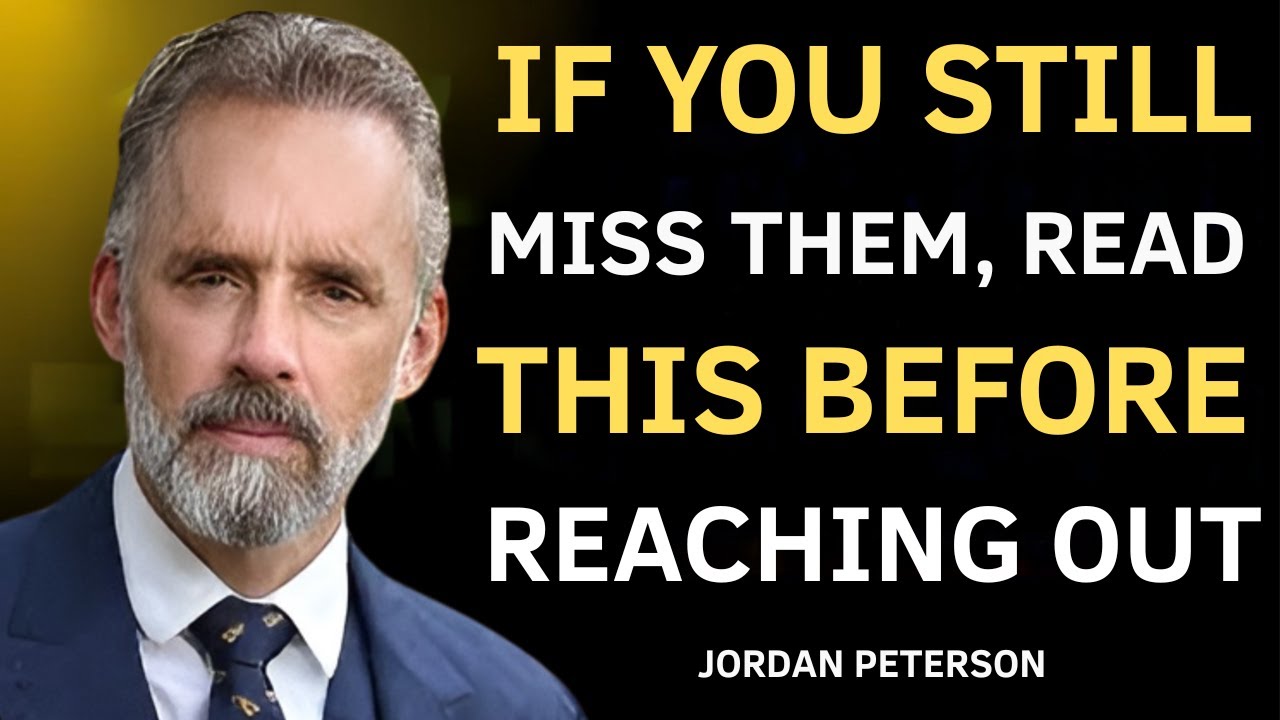 If You Still Miss Them, Read This Before Reaching Out | JORDAN PETERSON