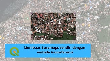 Tutorial QGIS dan QEpanet: Cara Membuat Basemaps dengan Metode Georeferensi