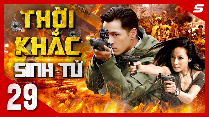 THỜI KHẮC SINH TỬ - Tập 29 | Cực Phẩm Phim Hành Động Kháng Nhật Kịch Tính Nhất 2024 | Thuyết Minh