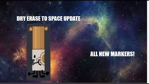 Find The Markers: Dry erase to space update: ALL NEW MARKERS!