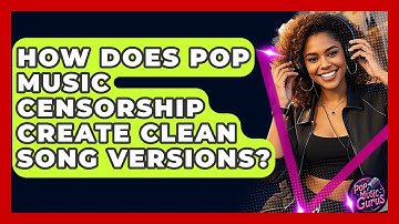 How Does Pop Music Censorship Create Clean Song Versions? - Pop Music Gurus