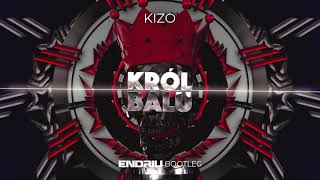 Video thumbnail of "KIZO - KRÓL BALU (ENDRIU BOOTLEG)"