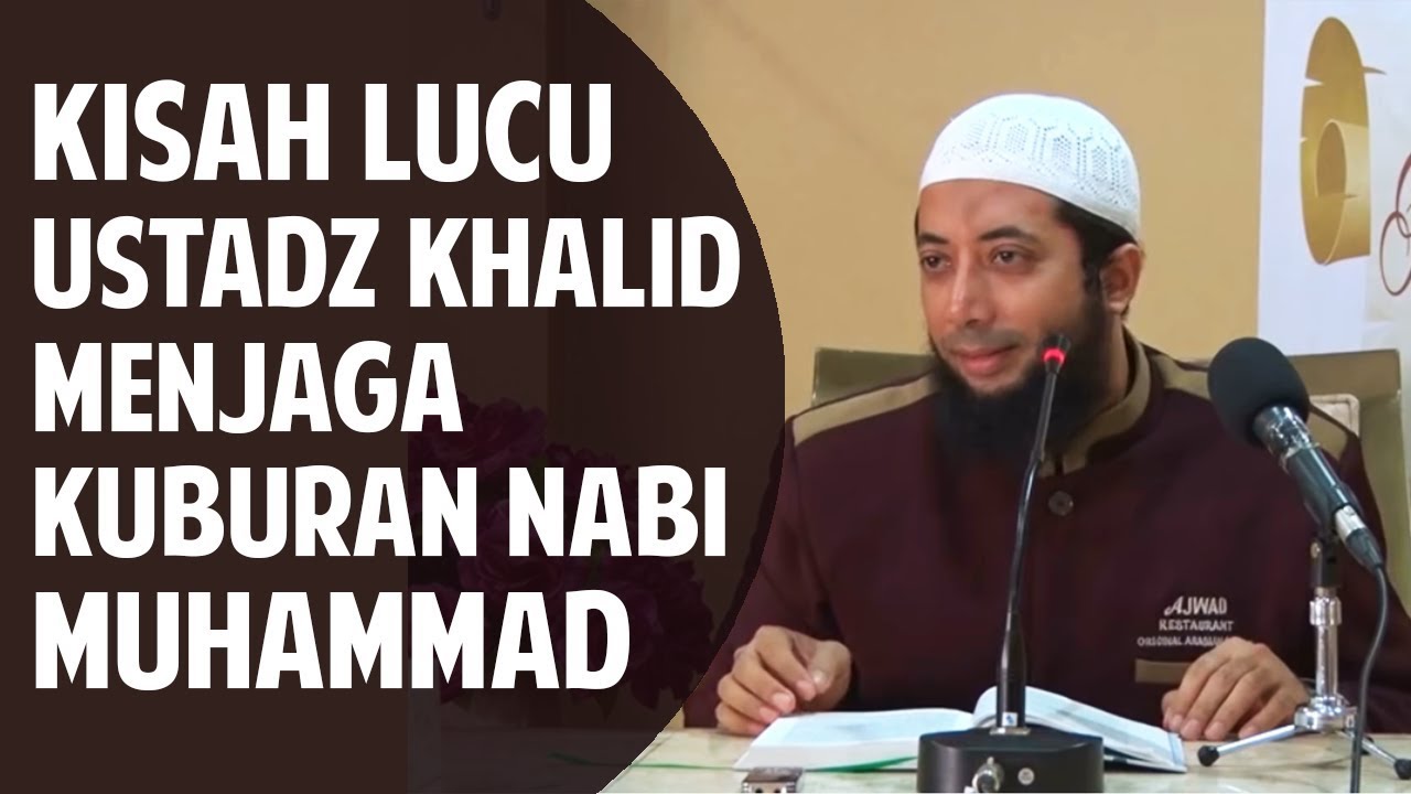 Kisah Lucu Ustadz Khalid Saat Menjaga Kuburan Nabi Muhammad