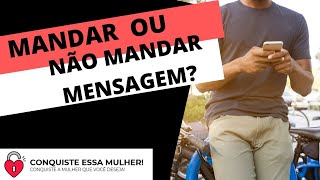 Mandar ou não mandar mensagem?