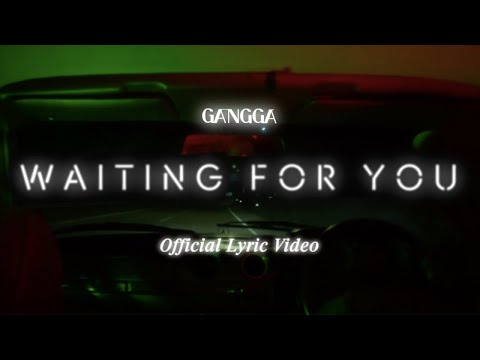 Putar Waiting for You - GANGGA