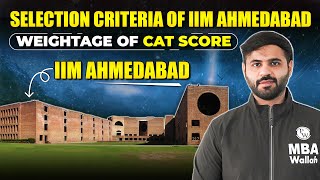 Selection Criteria of IIM Ahmedabad | Weightage Of CAT Score in IIM Ahmedabad | Round 2