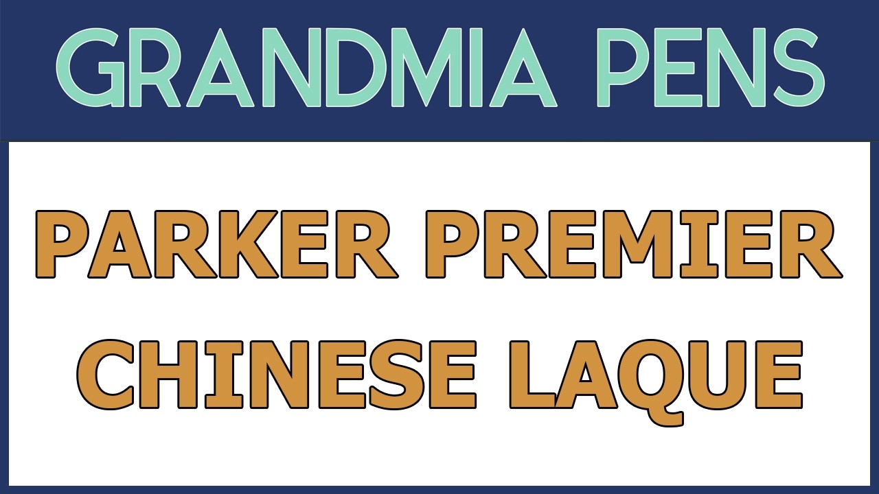 PARKER PREMIER FOUNTAIN PEN IN CHINESE LAQUE - YouTube