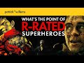 What's the Point of R-Rated Superheroes?