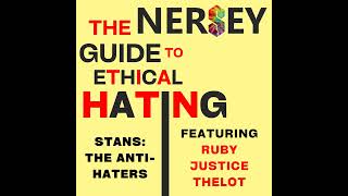 Stans: The Anti-Haters [Feat. Ruby Justice Thelot] - The Nersey Guide to Ethical Hating E4