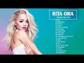 RitaOra Greatest Hits Full Album - Best Songs Of RitaOra Playlist 2021