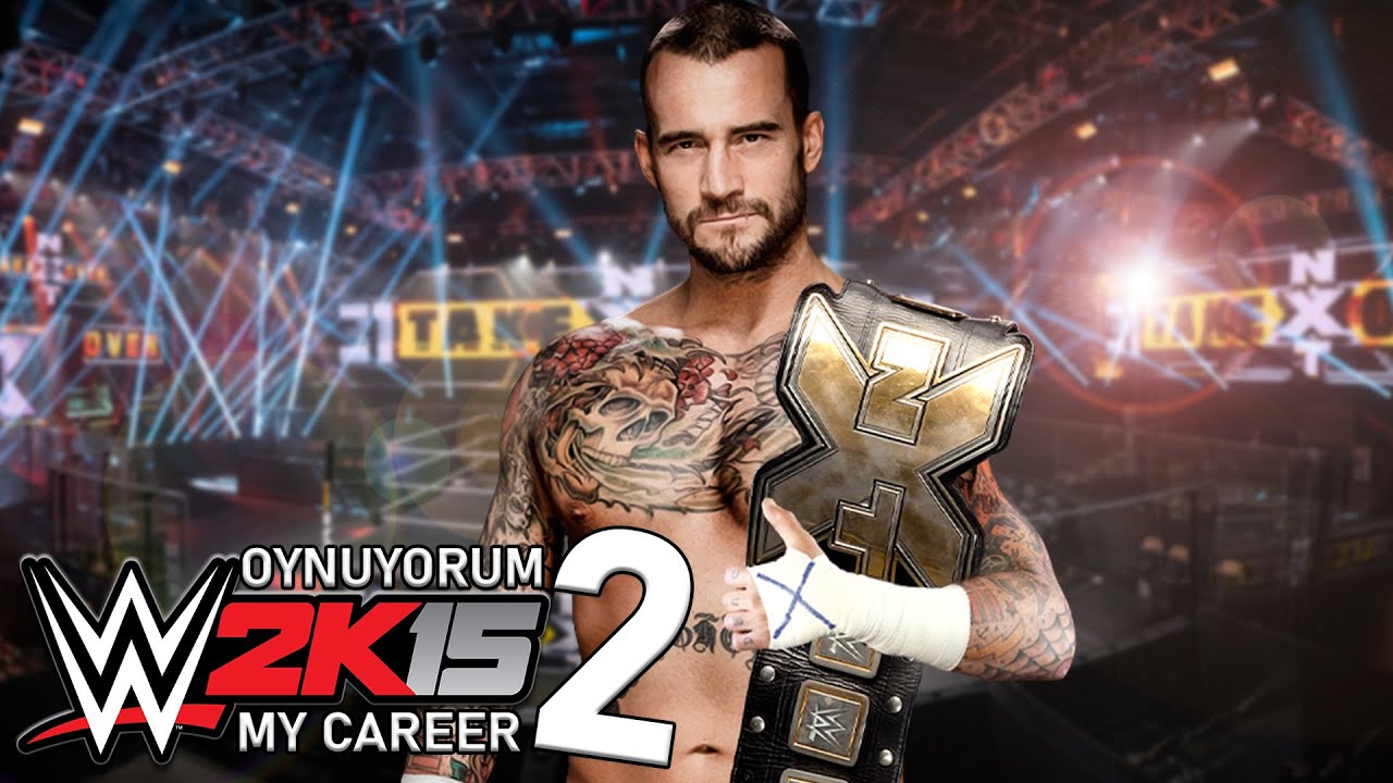 NXT Şampiyonu CM Punk | WWE 2K15 My Career Mode Oynuyorum 2 - YouTube