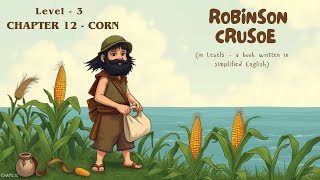 Robinson Crusoe. CHAPTER 12 – CORN
