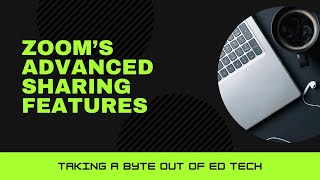 Advanced Sharing Features in Zoom