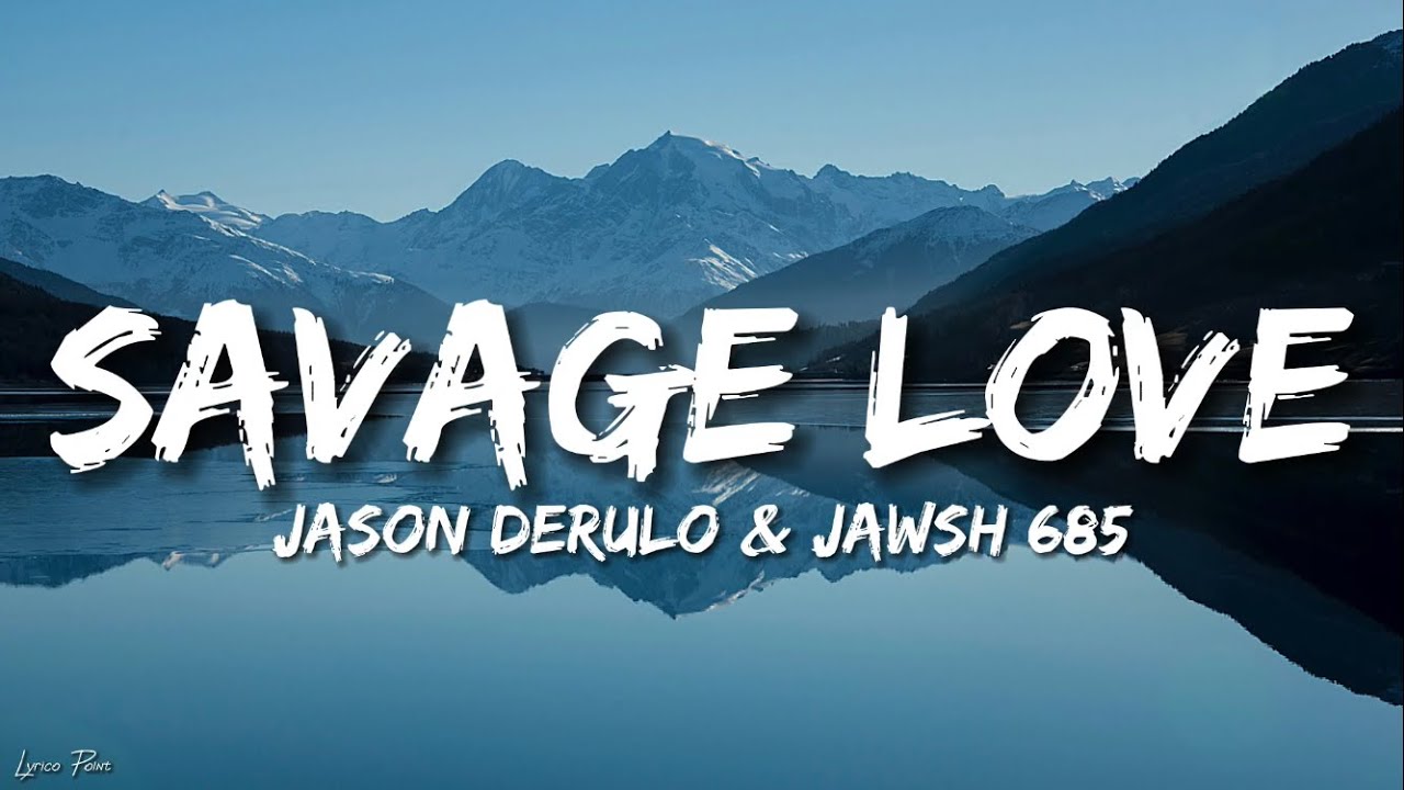 Savage Love - Jason Derulo & Jwash 685 (Lyrics).