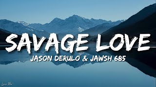 Savage Love - Jason Derulo & Jwash 685 .