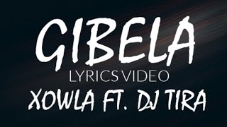 Xowla - Gibela | Lyrics (Ft. DJ Tira)