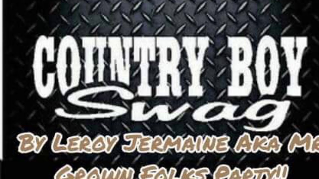 LeroyJermaine “Country Boy Swag “ YouTube