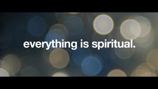 Everything is Spiritual!! ( Please excuse the background noise.#tired 2 year old)