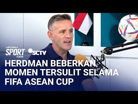 John Herdman Beberkan Momen Tersulit Selama FIFA ASEAN Cup 2026 | Liputan 6