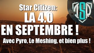 Star Citizen: LA 4.0 EN SEPTEMBRE ! (Avec Pyro, Le Meshing et bien plus ! (Roadmap Update))