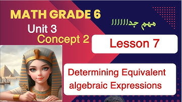 Math Grade 6 / Lesson 7 / Determine Equivalent algebraic expressions