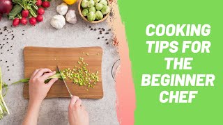 Simple Cooking Tips for the Beginner Chef