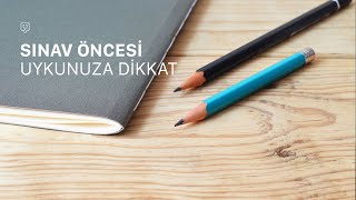 Sınav Öncesi Uykunuza Dikkat