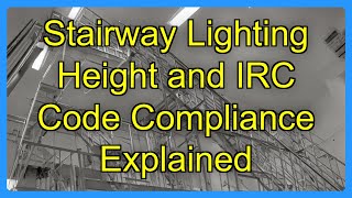 Stairway Lighting Height and IRC Code Compliance Explained