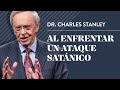 Al enfrentar un ataque satánico – Dr. Charles Stanley