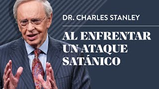 Al enfrentar un ataque satánico – Dr. Charles Stanley