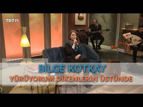 Yürüyorum Dikenlerin Üstünde (Akustik) - Bilge Kotkay TRT Müzik Yeni Sahne