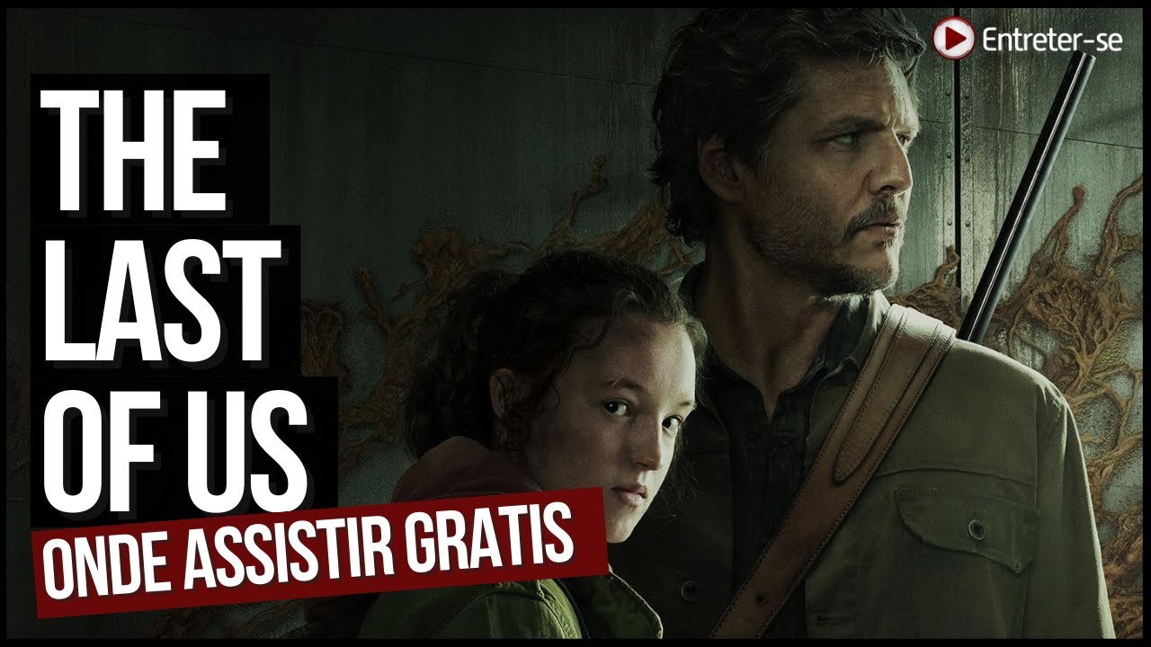 Como Assistir The Last Of Us Online Grátis - Artigos 24h