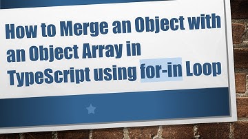 How to Merge an Object with an Object Array in TypeScript using for-in Loop