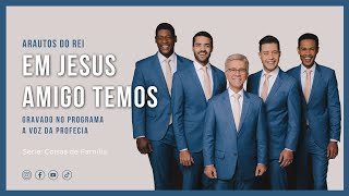 Arautos do Rei - Em Jesus amigo temos