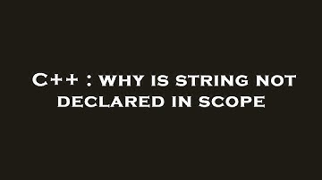 C++ : why is string not declared in scope