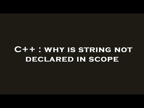 C++ : why is string not declared in scope