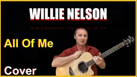 All Of Me By Willie Nelson - Acoustic Guitar Cover