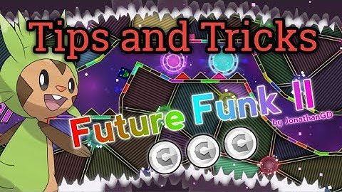 How to beat Future Funk II | Tips and Tricks for Future Funk II by JonathanGD | Geometry Dash