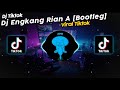 DJ ENGKANG RIAN A VIRAL TIK TOK TERBARU 2023!!