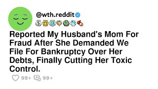 Reported My Husband's Mom For Fraud After She Demanded We File For Bankruptcy Over Her Debts, Fin...