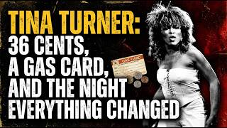 TINA TURNER: 36 CENTS, A GAS CARD, AND THE NIGHT EVERYTHING CHANGED
