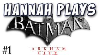 Hannah Plays! - Batman_ Arkham City 1 - Insertion