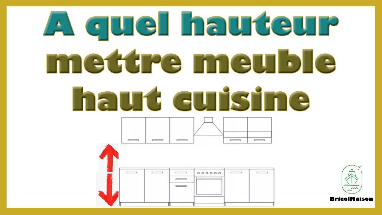 A quel hauteur mettre meuble haut cuisine YouTube