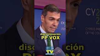 🚨"PP y VOX abren la puerta a una discriminación" Pedro Sánchez