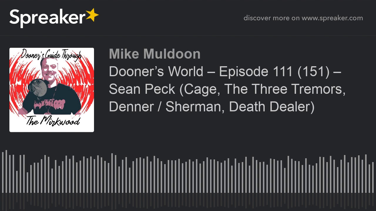 Dooner’s World – Episode 111 (151) – Sean Peck (Cage, The Three Tremors, Denner / Sherman, Death Dea