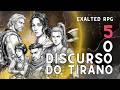 Exalted RPG - O DISCURSO DO TIRANO PART 5